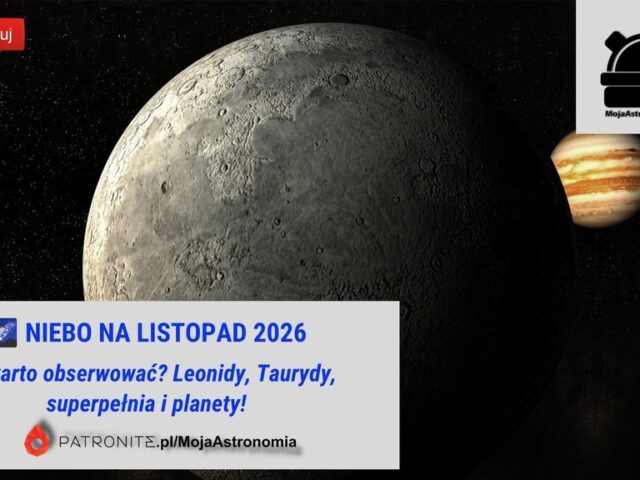 NIEBO NA LISTOPAD 2026 – Co warto obserwować? Leonidy, Taurydy, superpełnia i planety!